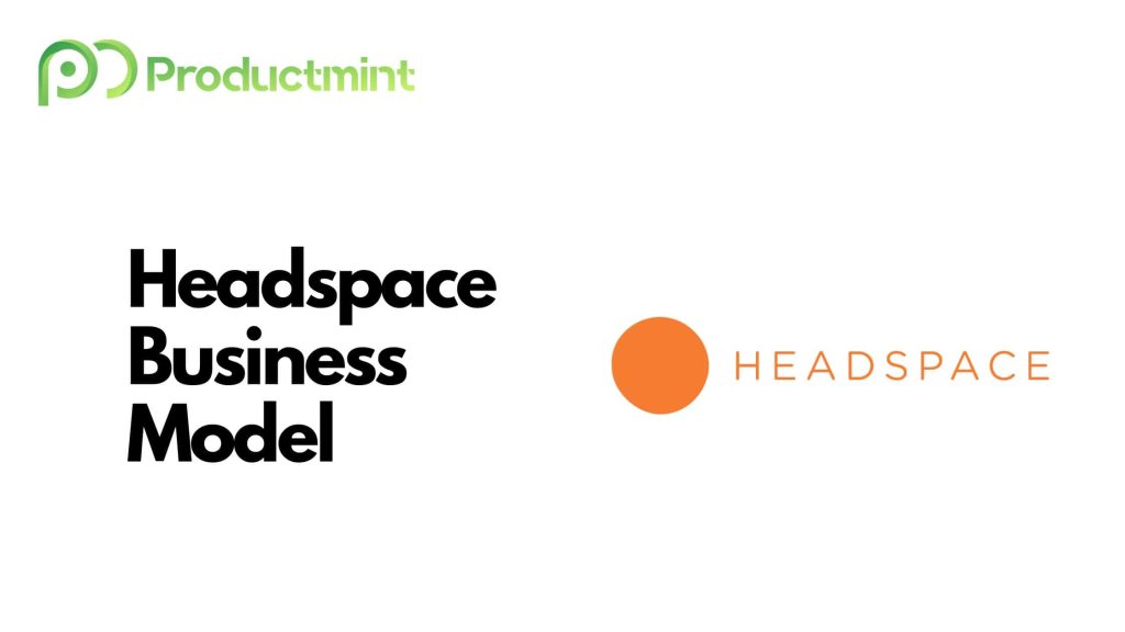 The Headspace Business Model How Does Headspace Make Money?