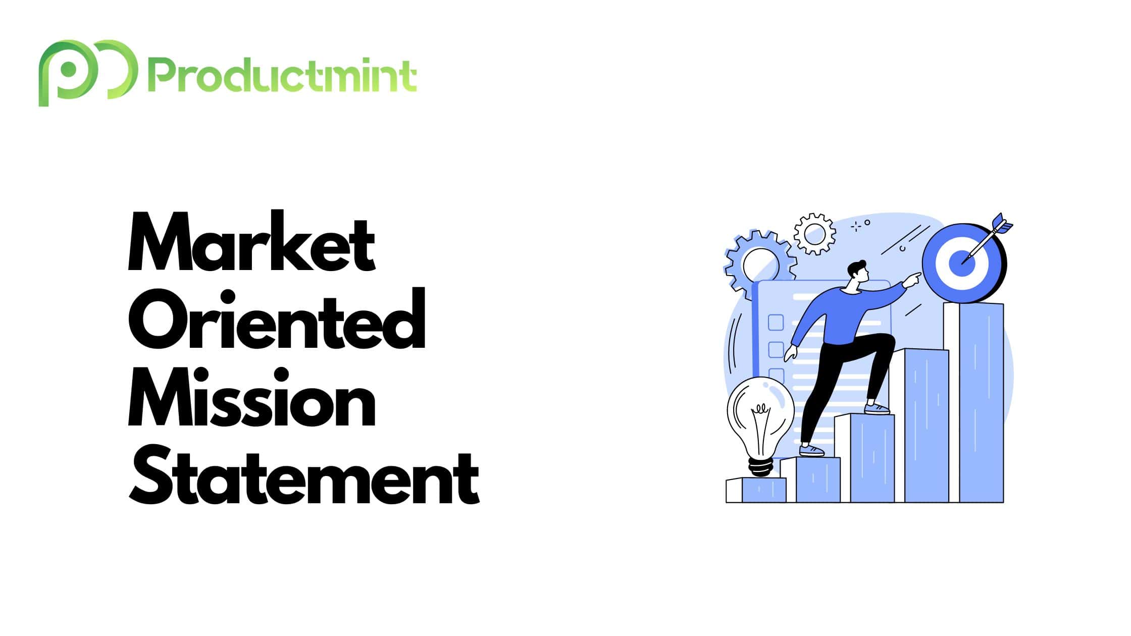 Definition and Examples of a Market Oriented Mission Statement