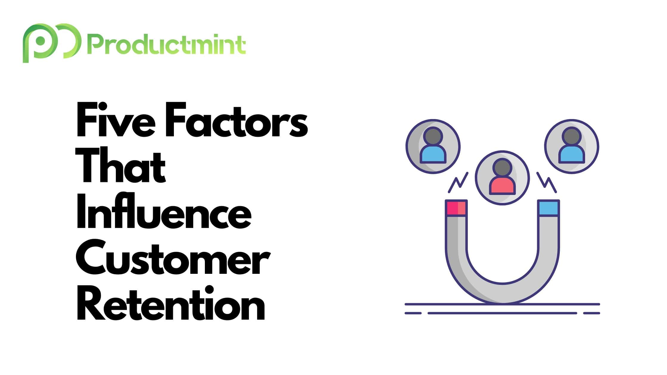 Five Factors That Influence Customer Retention