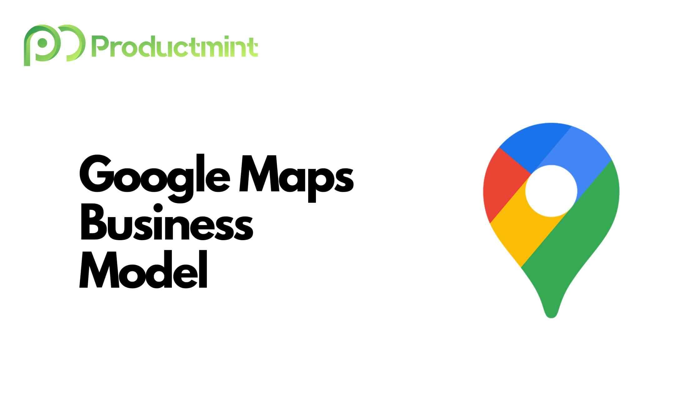 Google Maps Business Model