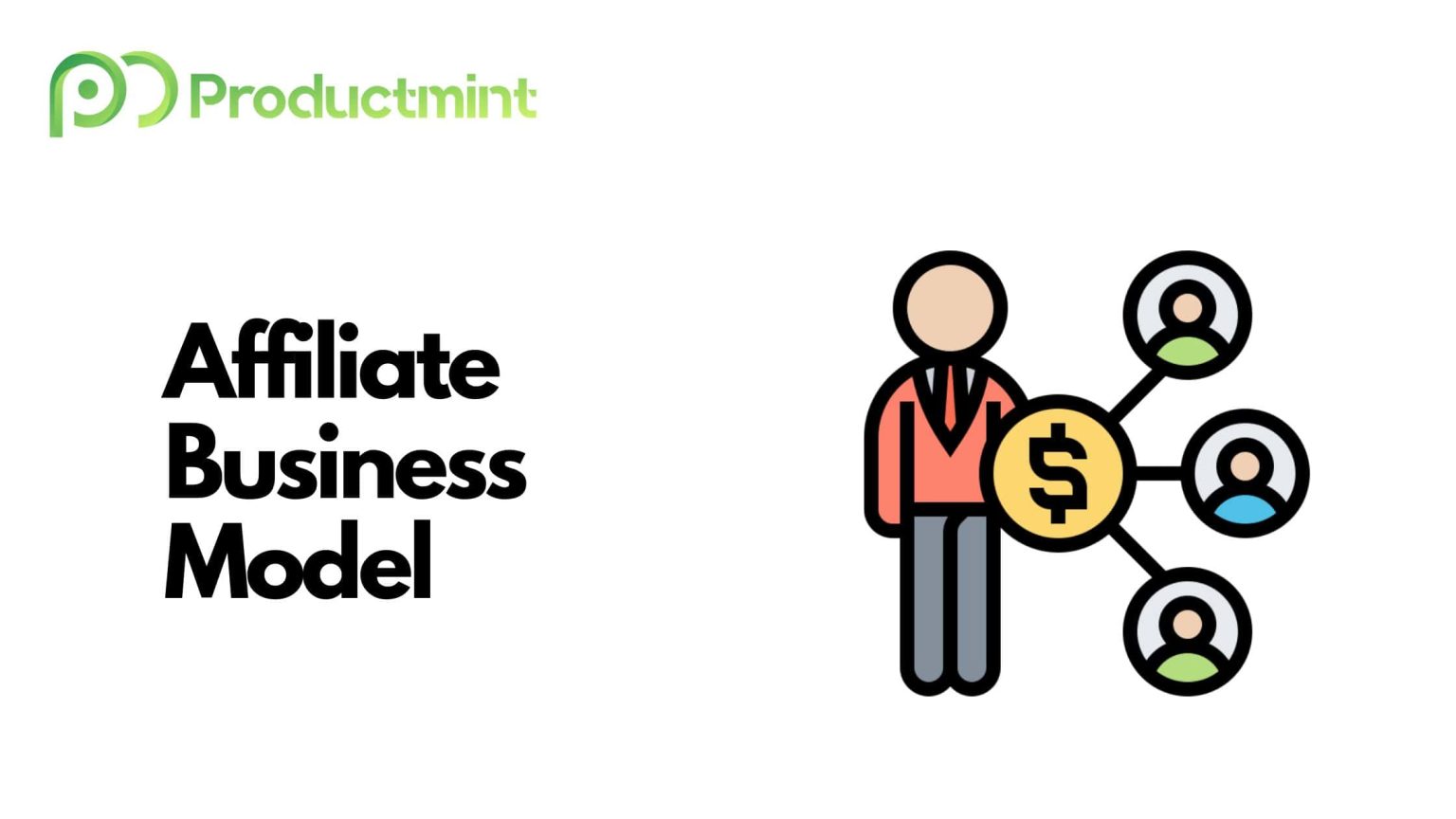 The Affiliate Business Model: A Detailed Guide